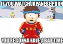 If you watch japanese porn