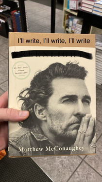 Ill write Ill write Ill write - by Matthew McConaughey