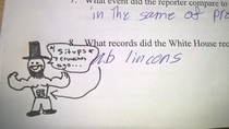 Im a teacher One of my students misspelled Abe Lincoln I couldnt resist