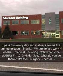 Imagine saying I work at the surgery center at the Medical at  