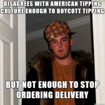 Its funny how people get up on a high-horse to justify not tipping The only person youre sticking it to is the employee