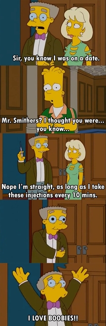 Me too Mr Smithersme too