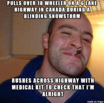 Met this GGG Canadian Truck Driver when I skidded sideways into a ditch on the Trans Canada during a blinding snowstorm