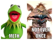 Meth Not Even Once