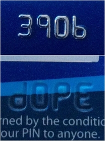My bank card says dope when flipped over X-Post from rmildlyinteresting