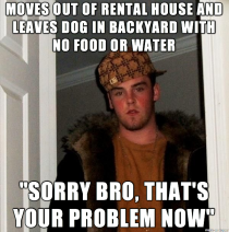 My dad  just had this complete asshat move out of one of his properties Makes me furious