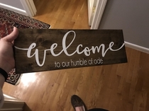 My friend once thanked me for hosting her at my Humble of Ode and I never plan on letting her live it down Had this made for her new apartment