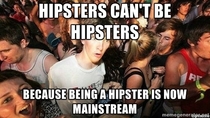 My friend told me something about hipsters