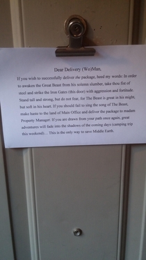 My friends roommate is a large hairy man who works graveyard shift He tends to sleep through anything In an attempt to actually receive his packages my friend hangs a notice on his apartment door