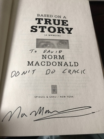 My girlfriend got Norm Macdonald to write an inscription in my copy of his book He did not disappoint