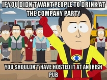 My managers got upset when we started drinking at the company party