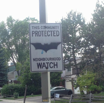 My neighbourhood is under Batmans protection