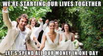 My only thought when I went went to my  year old friends wedding