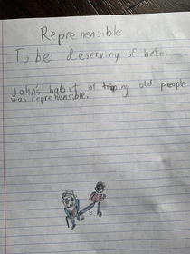 My sons assignment was to define and provide an example of the word Reprehensible
