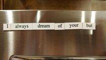 My wife bought word magnets and this is what I come home to