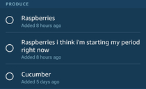 My wife didnt take a breath between adding raspberries to our shopping list and letting me know important information