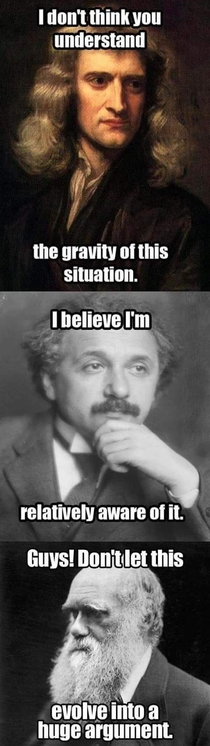 Newton Einstein and Darwin walk into a bar arguing over something