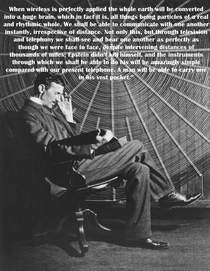 Nikola Tesla was truly ahead of his time this quote is from 