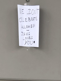 On a door in my apartment complex I dont know about you guys but Im pretty sure Jesus doesnt care if you celebrate Halloween