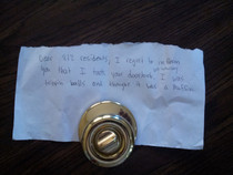 Our doorknob was stolen at a party we threw last weekend today it shows back up with this note