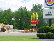 Our McDonalds in town yesterday got bulldozed Burger King found it quite humorous