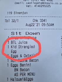 Our restaurant bill yesterday Beetlejuice and strangled eggs