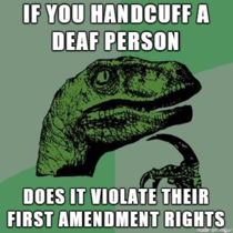 Philosoraptor on deaf people and the first amendment