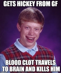 Pic #1 - Bad Luck Brian gets a Hickey