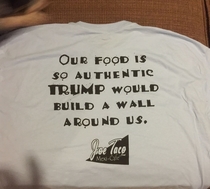 Pic #1 - Got this shirt at a local Mexican food restaurant thought you all might think its funny