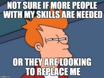 Pic #1 - When my company is looking to hire more people with my skillset