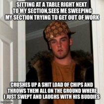 Ran into this Scumbag Steve at my job last night Was very close to exploding and losing my job