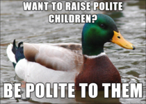 Realized this while eating out with my wife and our yo and watching how other people talk to their kids