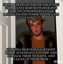 Scumbag Weightlifters Always be a good citizen of the gym I helped the poor girl out