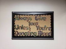 Seen on the wall at the local blood donation center