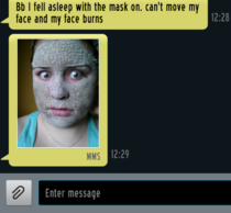 She texts me to say shes doing a face mask Two hours later