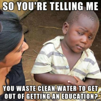 Skeptical Third World Kid on the guy running the sinks to get out of class