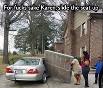 Slide the seat up Karen