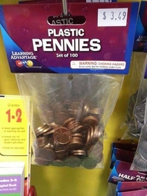 So plastic pennies cost more than copper pennies