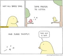 Some birds prefer to listen