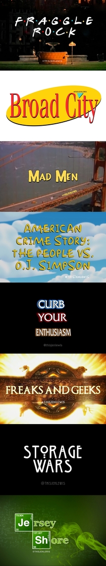 Sometimes when Im in a bad mood I edit TV intros to say the wrong TV show