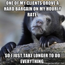 The client really enjoyed hard-ball negotiations and scrimping on every penny