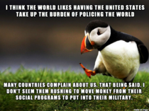 The fact is the money they would have to spend on their military goes into social programs that benefit them
