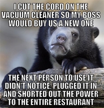 The vacuum cleaner at my work was a piece of crap and my boss refused to buy us a new one