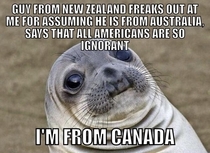 The worst part was that he tried to say that him assuming that I am American is different from me assuming he is Australian because The US and Canada are basically the same Country