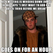 Theres always one in every big meeting