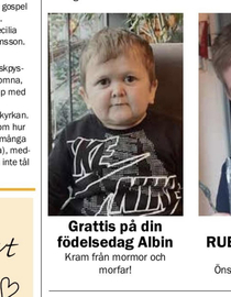 This guy is often posted in the newspapers in my country the text says Happy birthday Albin hugs from grandma and grandpa