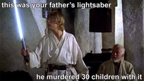 This was your fathers lightsaber