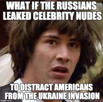 This would explain the timing of the nude leaks and the Ukraine invasion