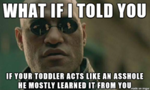 To all the parents who think their  year old is an asshole