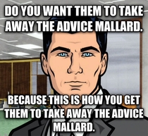 To all the people who keep making or up-voting advice mallards that are really just common sense or common decency